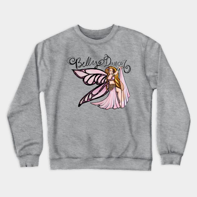 Belly Dancer Fairy Crewneck Sweatshirt by bubbsnugg